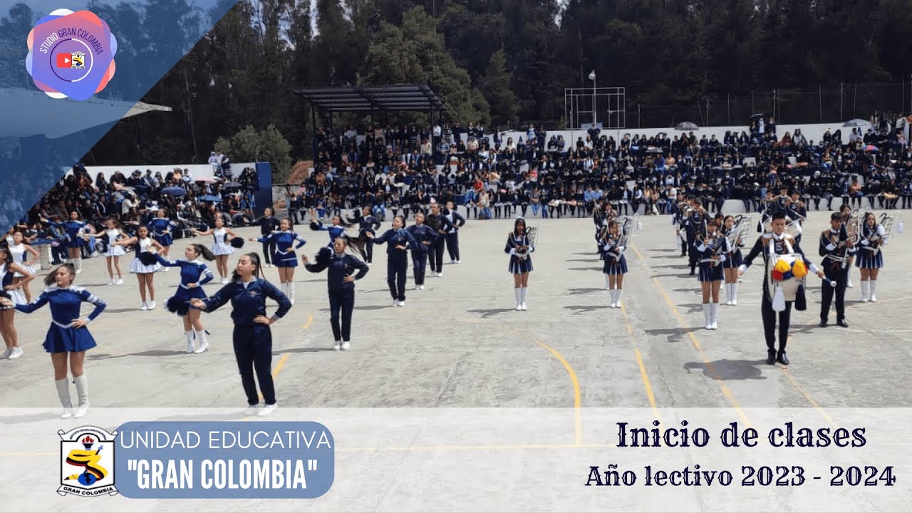 Inicio de clases - Año lectivo 2023-2024 COLEGIO GRAN COLOMBIA INAGURACIÓN 🔵 ⚪