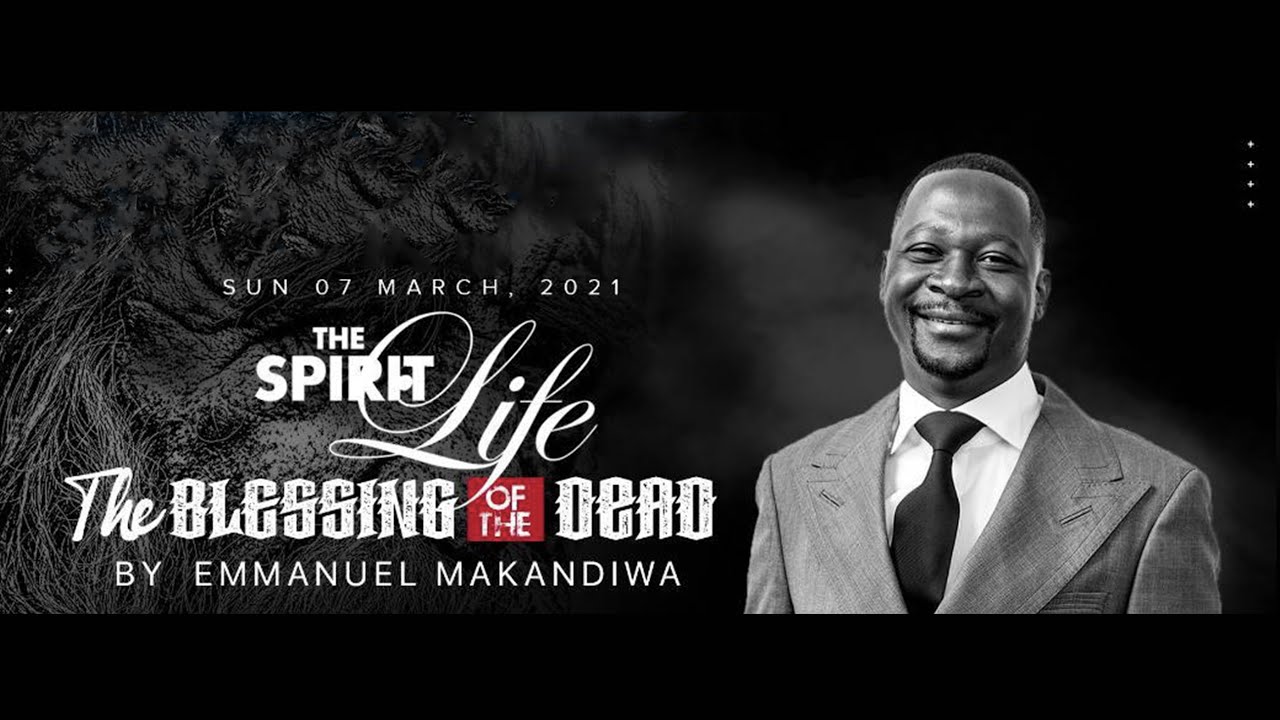 SCHOOL OF THE SPIRIT: BLESSING OF THE DEAD | EMMANUEL MAKANDIWA