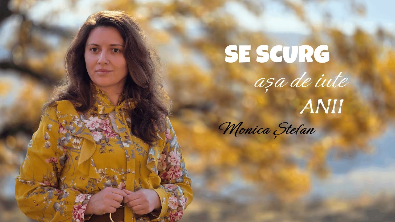 SE SCURG AȘA DE IUTE ANII // Monica Ștefan