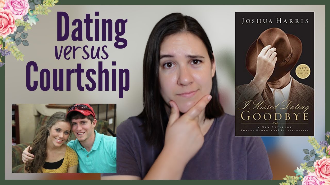 Christian Dating vs. Courtship | The Duggars & I Kissed Dating Goodbye