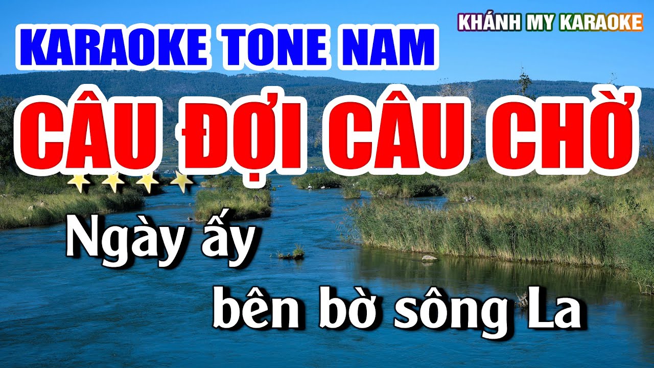 Câu Đợi Câu Chờ Karaoke Tone Nam - Beat Chuẩn 2025 - Nhạc Sống Khánh My