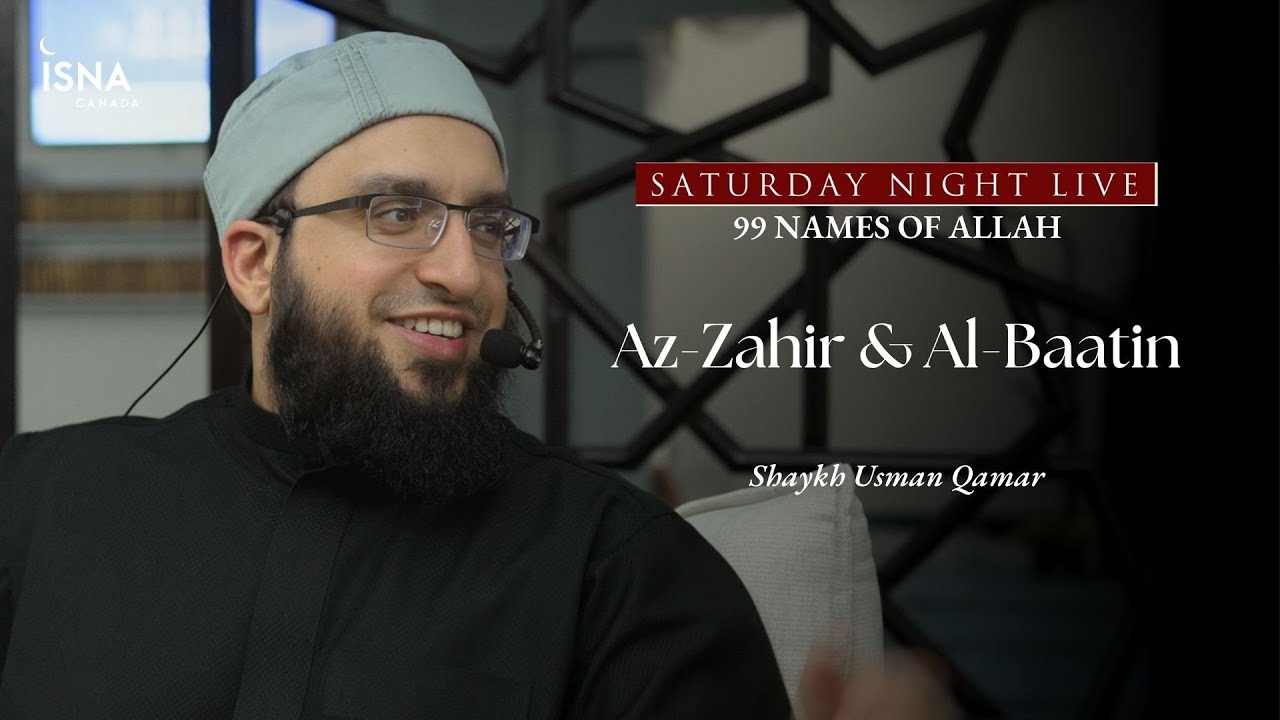 Saturday Night Live | 99 Names of Allah | Az-Zahir & Al-Baatin | Shaykh Usman Qamar