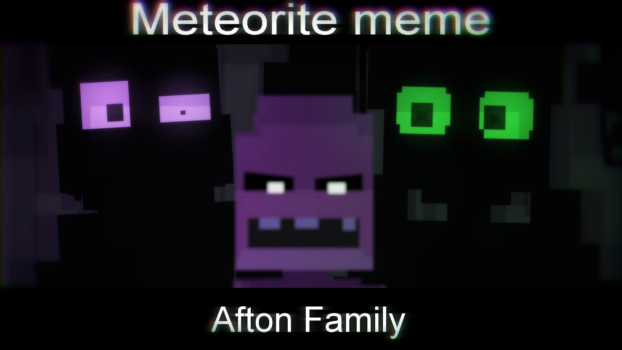 Meteorite meme [FNaF] Afton Family