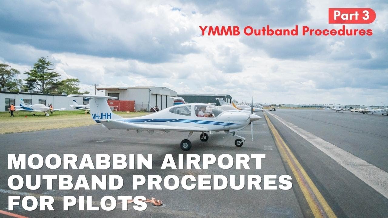 YMMB Procedures - Part 3 Moorabbin Airport Outband Procedures for Student Pilots