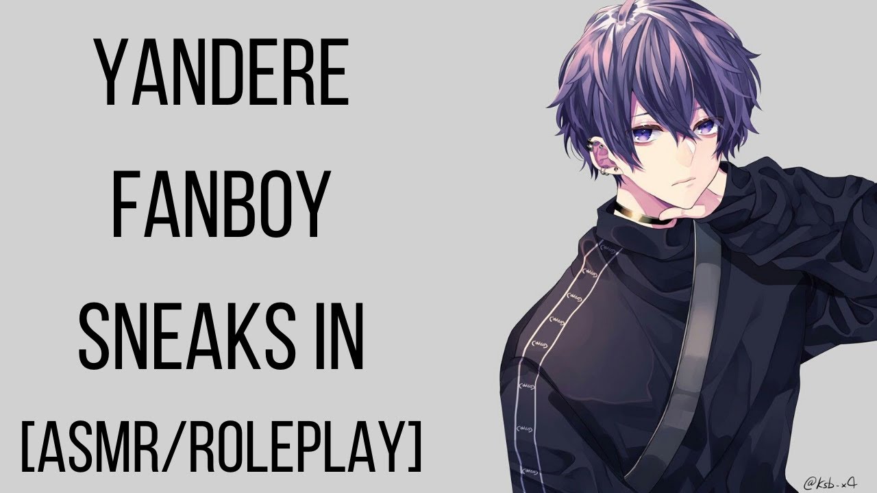 Yandere Fanboy Sneaks In [ASMR/Roleplay]