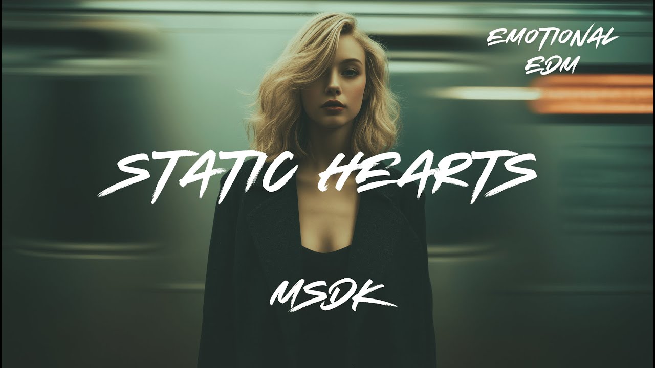 MSDK - Static Hearts | Emotional & Euphoric Melodic Bass EDM | Official Audio