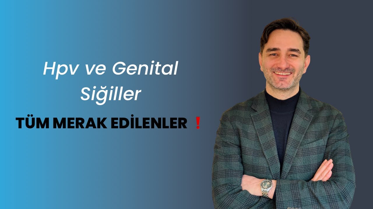 “HPV ve Genital Siğiller: Belirtileri, Tedavisi ve Korunma Yolları | Cinsel Sağlığınızı Koruyun!”