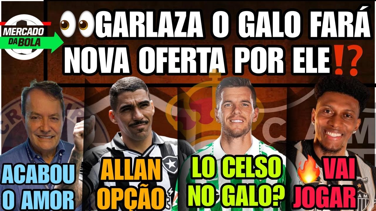 🔛GALARZA AVANÇA?♻️ALLAN ALTERNATIVA?!🌟LO CELSO NO GALO?🔥AMOR ACABOU PEDIRNHO🔰COPA DO BRASIL⚽BR2026