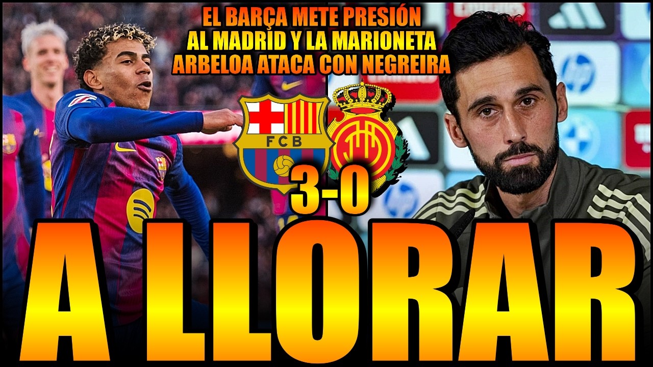 🔥👊 *A LLORAR* EL BARÇA GANA 3-0 AL MALLORCA, METE PRESIÓN AL MADRID Y LO DE ARBELOA DA VERGÜENZA