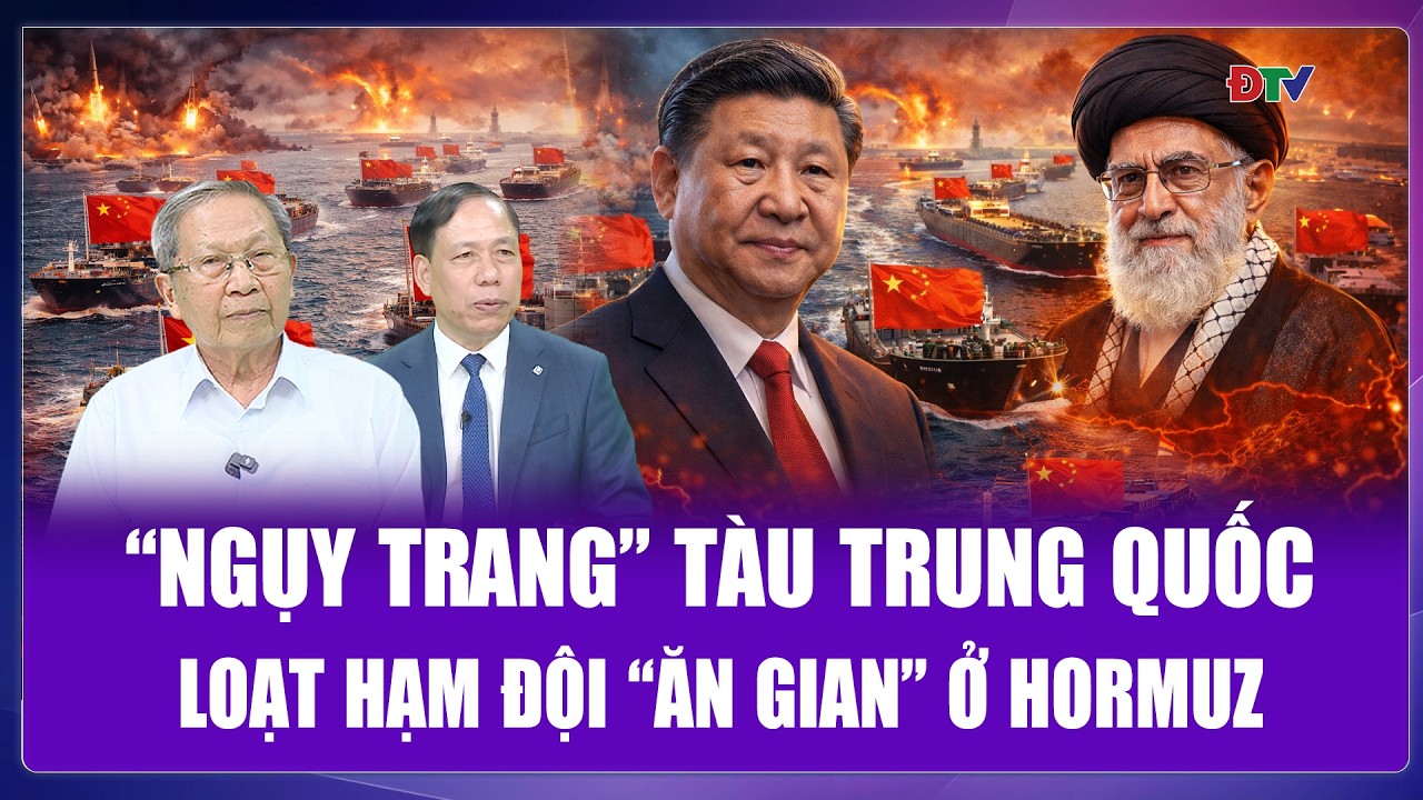 THẾ GIỚI SÁNG 12/3:“Ngụy trang” thành tàu Trung Quốc,loạt hạm đội lạ “ăn gian” qua mặt Iran ở Hormuz