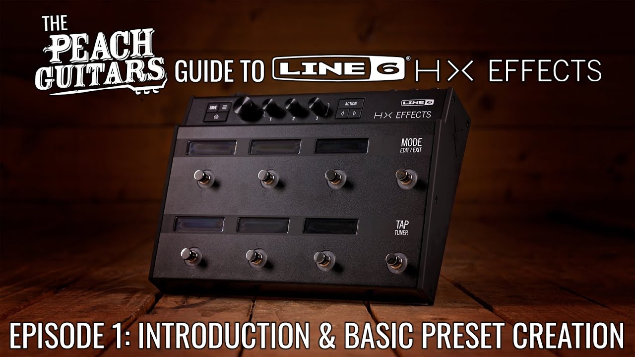 Руководство Peach Guitars по эффектам Line 6 HX — Эпизод 1: Введение и создание базовых пресетов