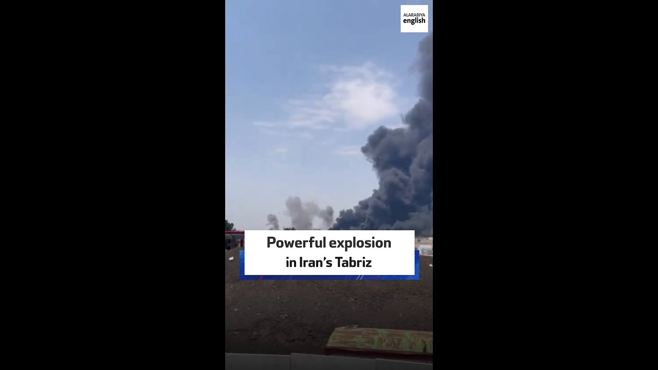 Powerful explosion in Iran&rsquo;s Tabriz