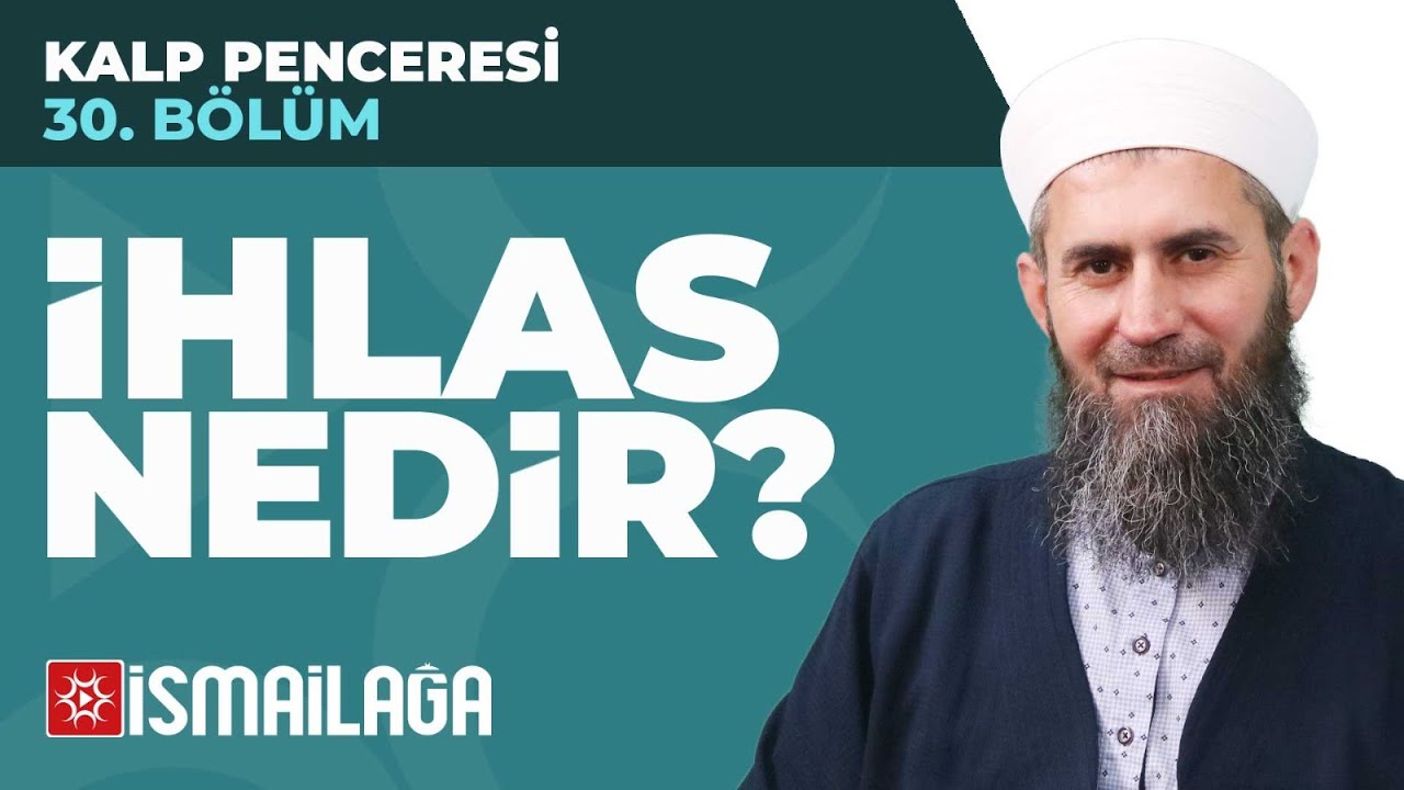 Kalp Penceresi – 30: İhlas Nedir?– Ahmet Furkan Kara Hoca Efendi