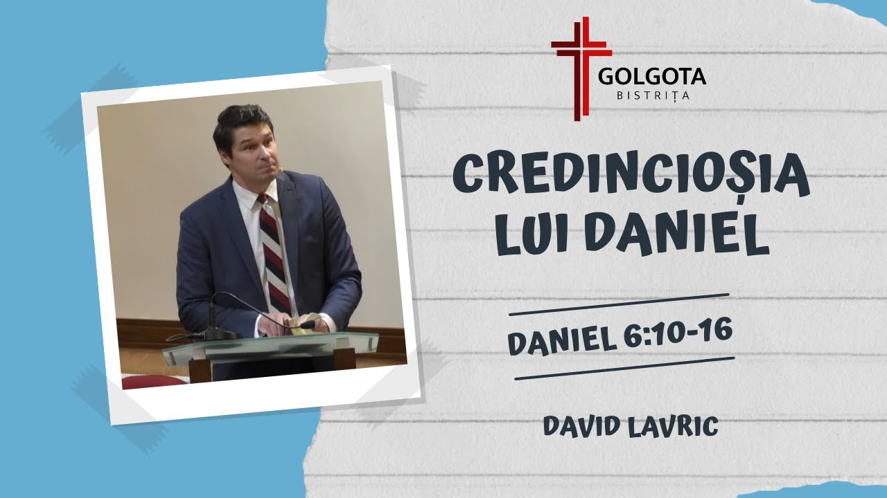 David Lavric | Credincioșia lui Daniel | Daniel 6:10-16