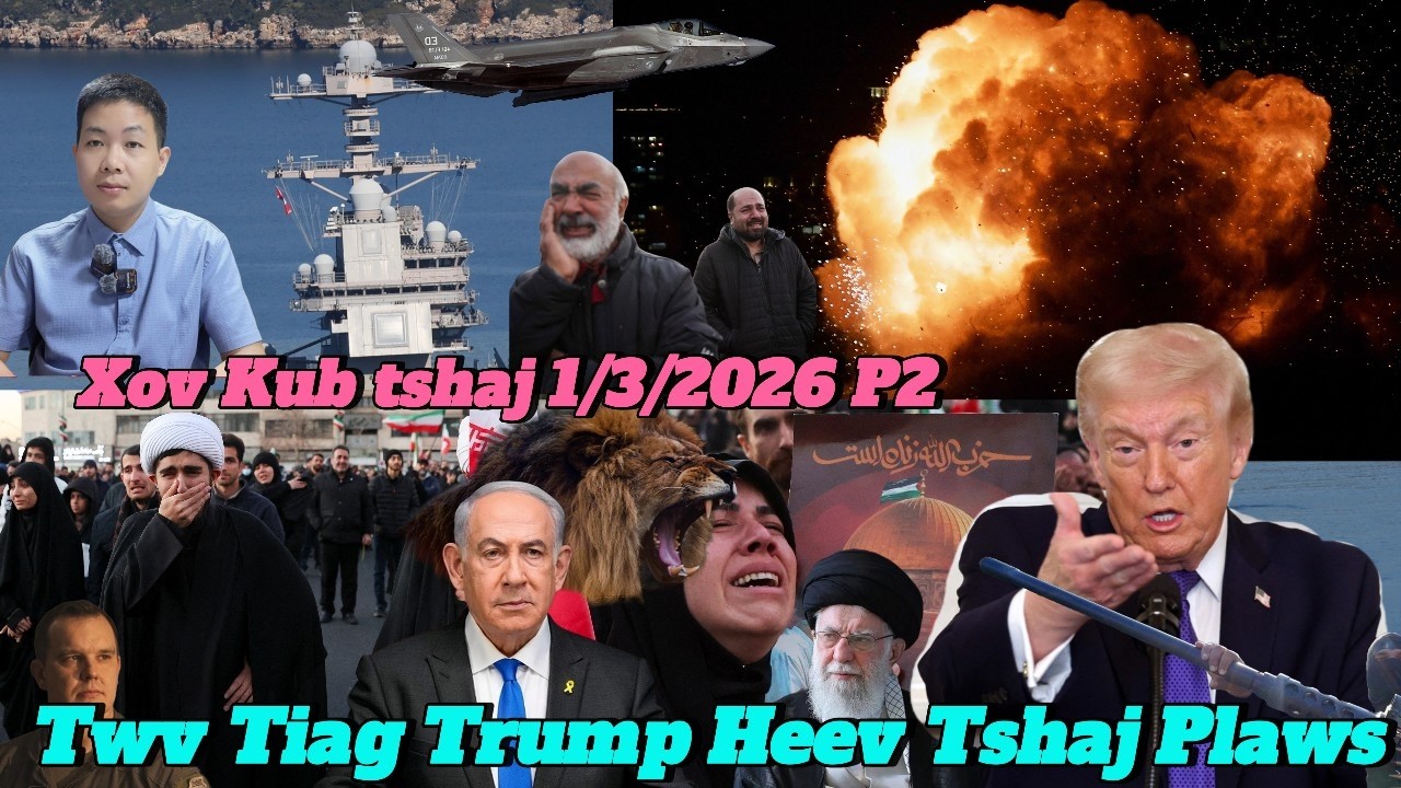 Live 1/3/2026 Part2 Tsov Rog Mekas,Israel Tua Iran LojTshaj, Pakistan,Afghanistan Sib Tua Muaj Ceem