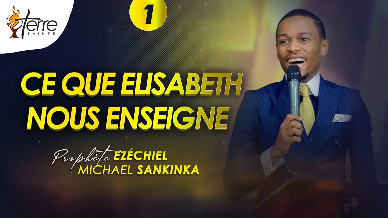 CE QUE ELISABETH NOUS ENSEIGNE - Prophète EZÉCHIEL MICHAEL SANKINKA