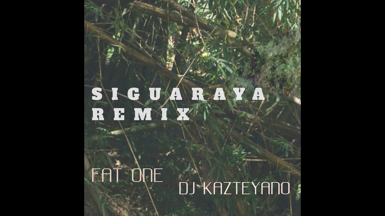 Dj Kazteyano - Siguaraya Remix  Ft. Fat One