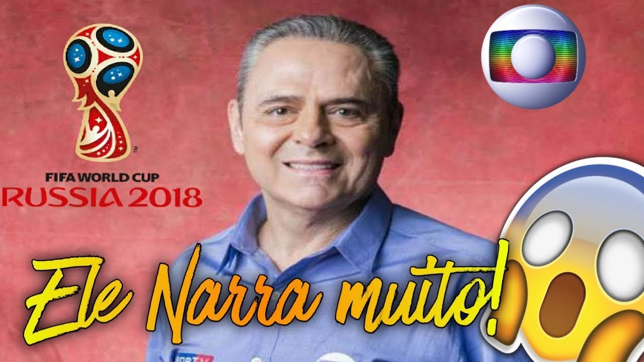 Todas as Narrações de Luís Roberto na Copa do Mundo 2018