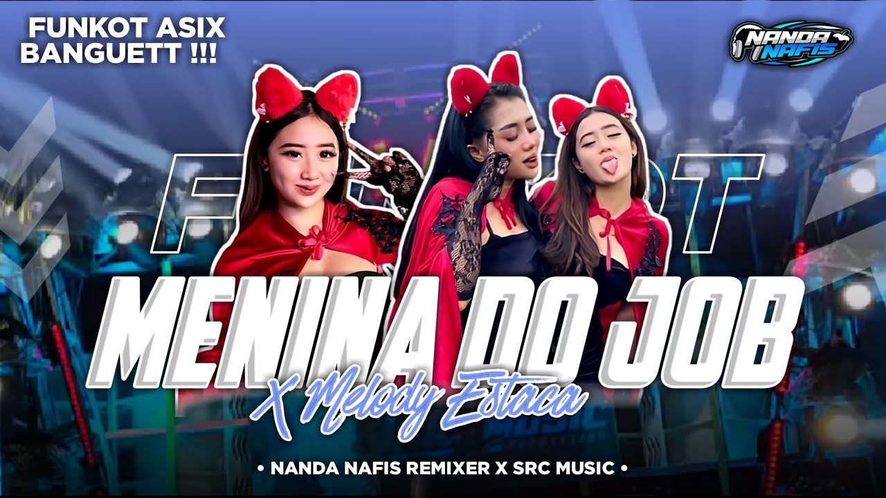 DJ FUNKOT MENINA DO JOB MASHUP MELODY ESTACA BASS NEODIUM TERBARU 2025
