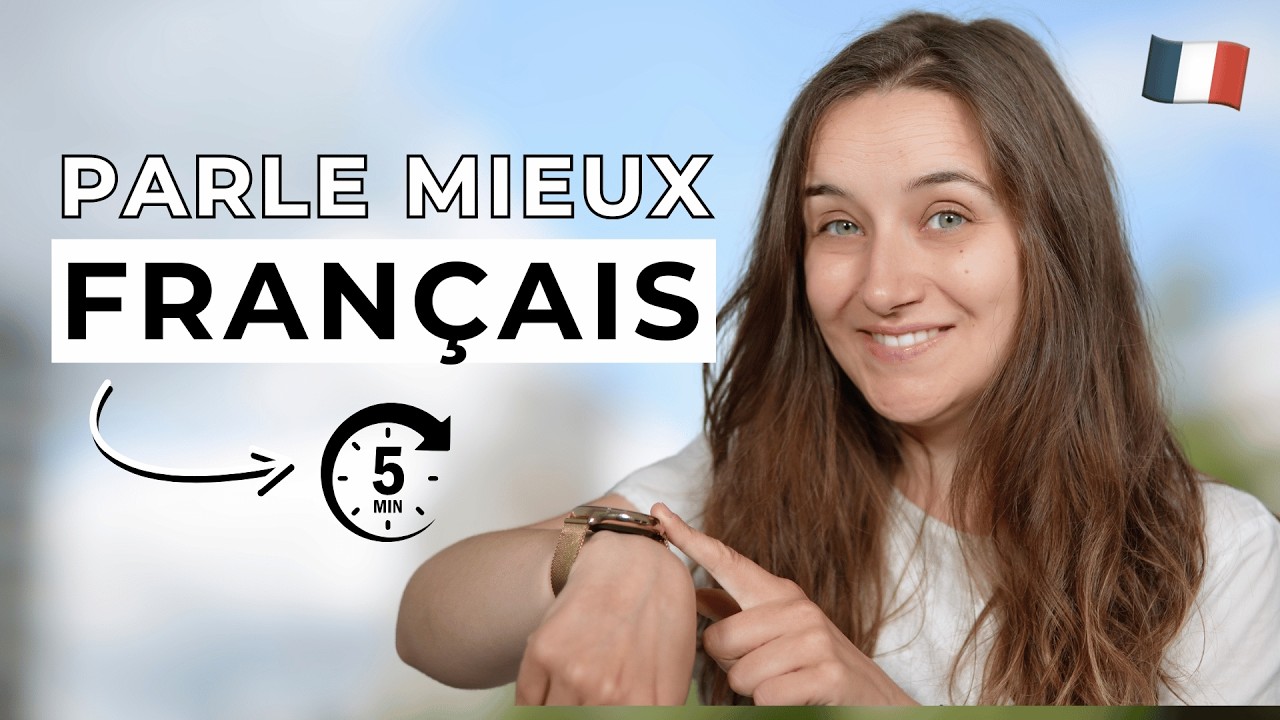 Améliore ton français parlé en 5 minutes