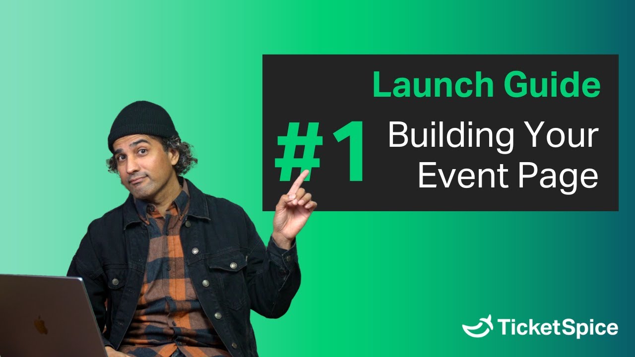 Launch Guide #1 - How to Build Your Event Page on TicketSpice