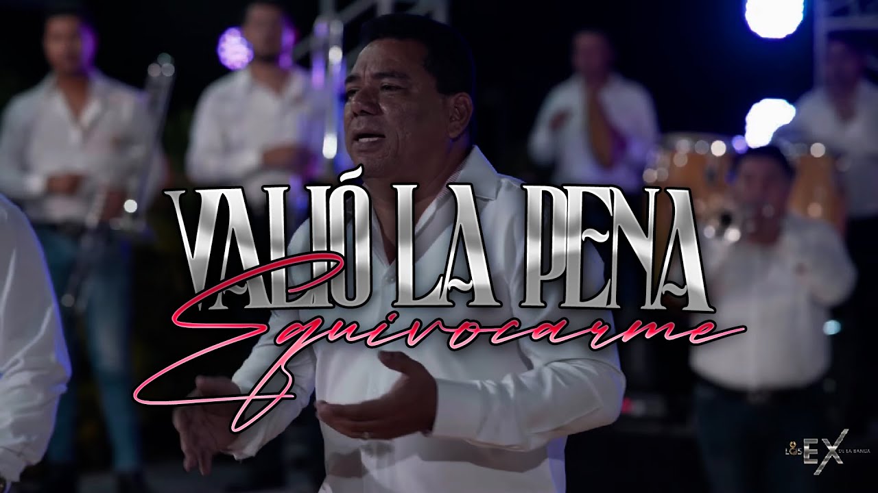 VALIÓ LA PENA EQUIVOCARME - LOS EX DE LA BANDA