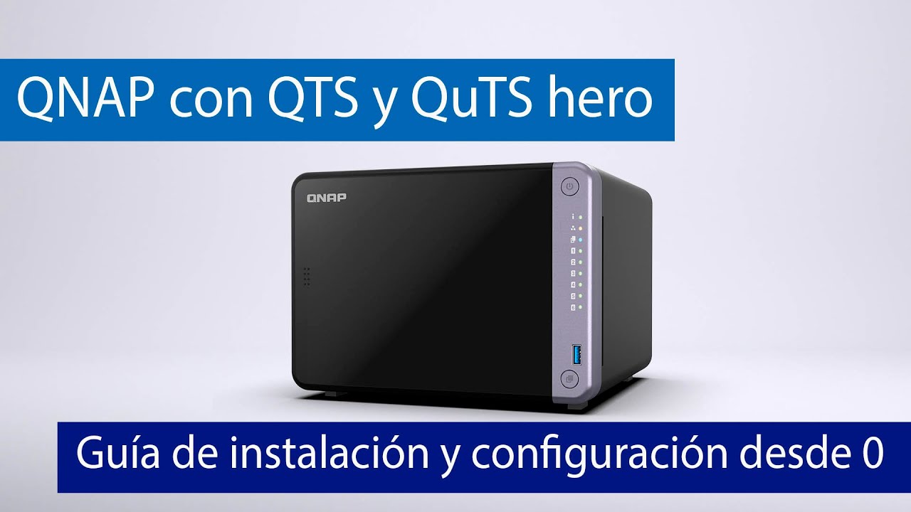 Guía paso a paso para instalar y configurar un NAS de QNAP desde cero