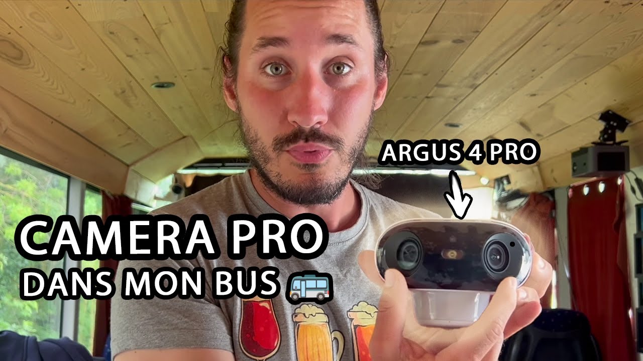 👷‍♂️🔧 Nouvelle caméra 4k dans le bus : Reolink Argus 4 Pro - FAMILLE NOMADE
