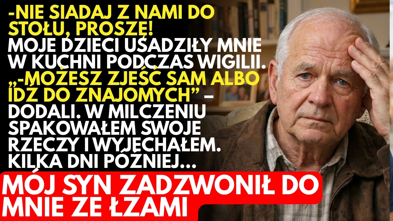 -Nie SIADAJ z nami do stołu, proszę! — powiedział syn. Kilka dni później zadzwonił do mnie ZAPŁAKANY