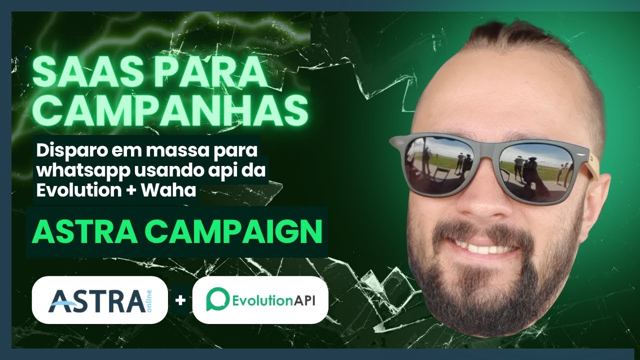 Astra Campaign + Evolution API + WAHA -  Agora SaaS com muitas novidades 🚀