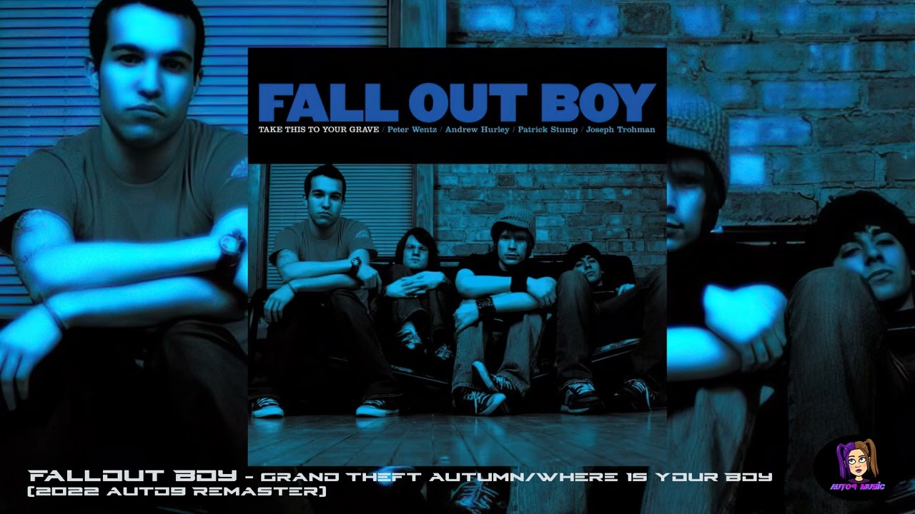 Fallout Boy - Grand Theft Autumn/Where Is Your Boy (2022 auto9 Remaster)