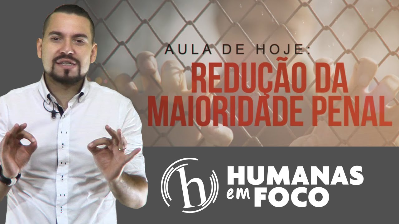 Atualidades - Redução da maioridade penal (Humanas em Foco)