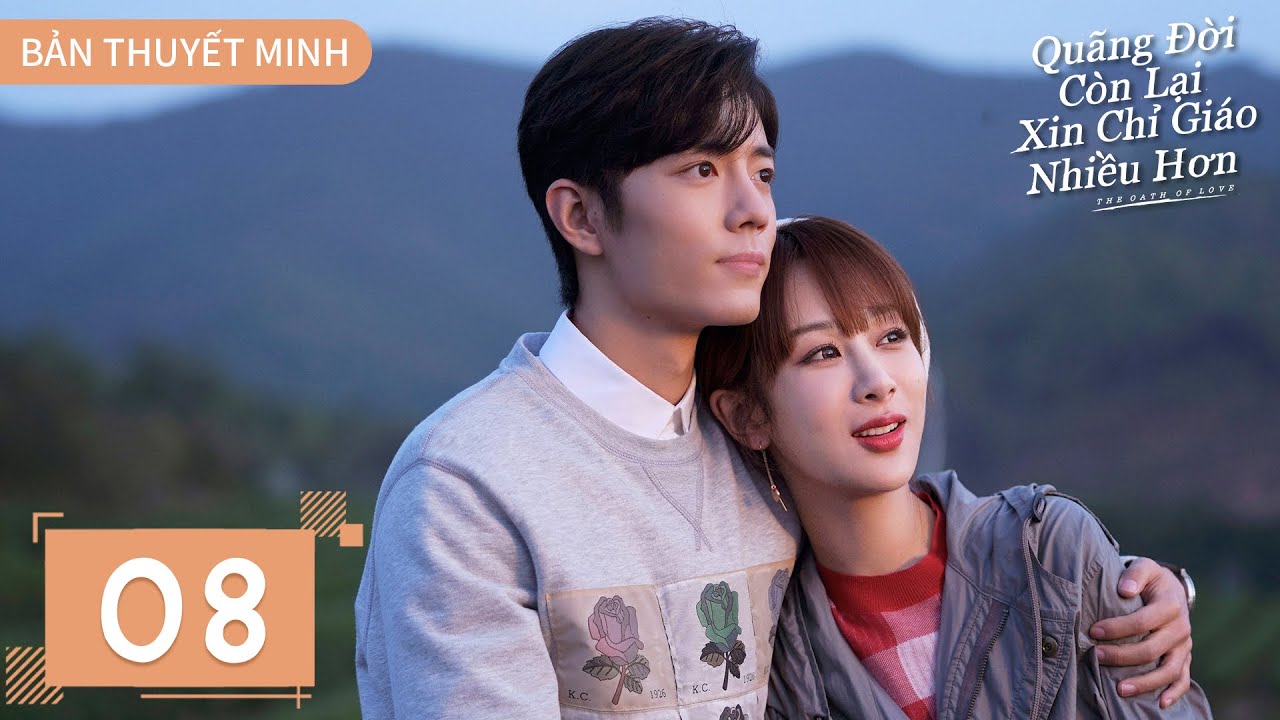 THUYẾT MINH | Dư Sinh Xin Chỉ Giáo Nhiều Hơn - Tập 8 | Dương Tử & Tiêu Chiến | Ổ Mọt Phim