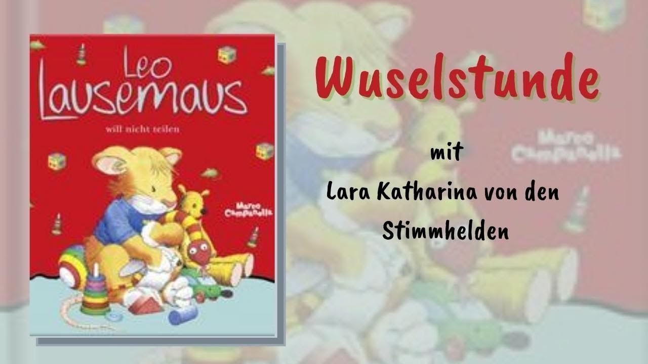 Leo Lausemaus will nicht teilen - Wuselstunde mit Lara Katharina