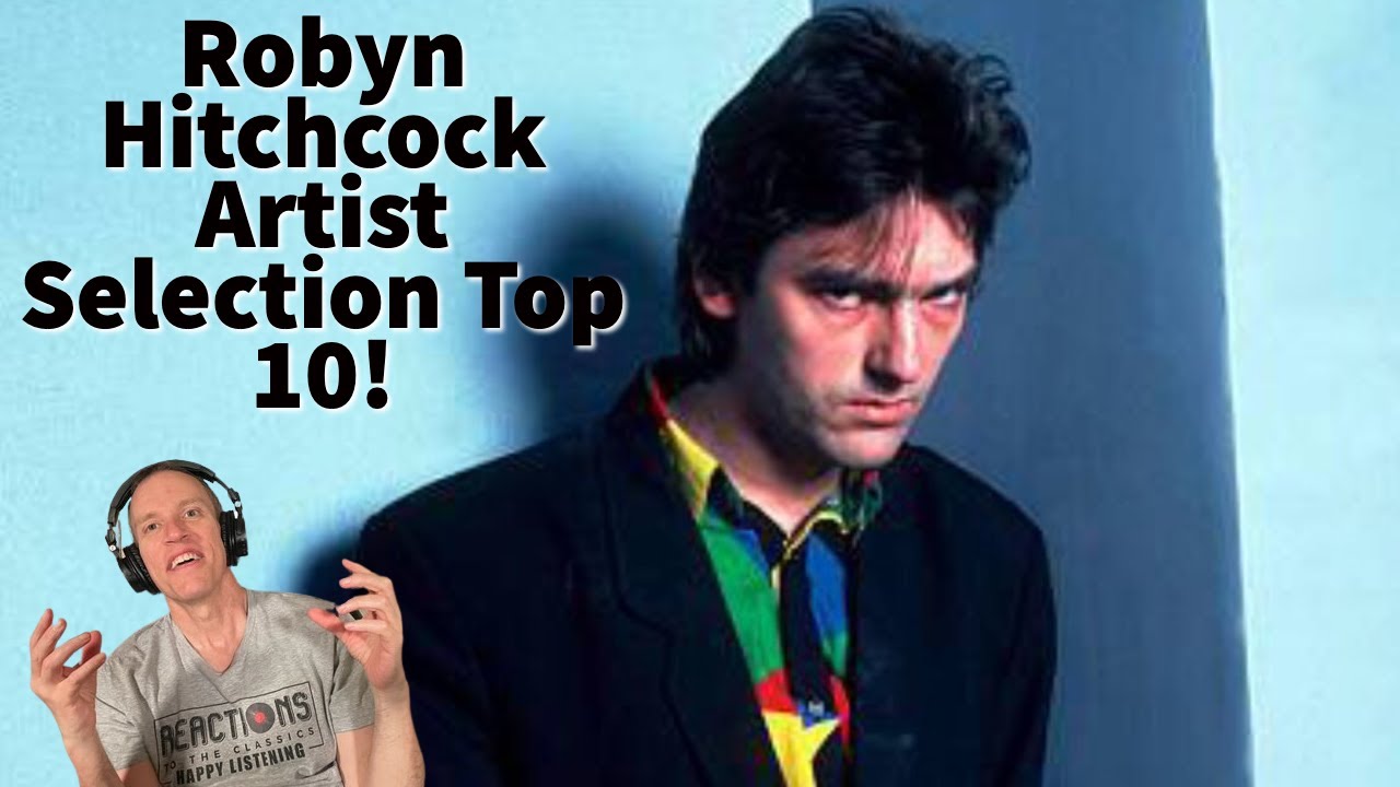 Robyn Hitchcock Reaction - Top 10 Songs Reaction!
