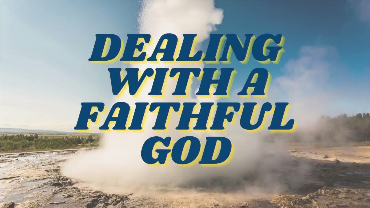 Dealing With a Faithful God