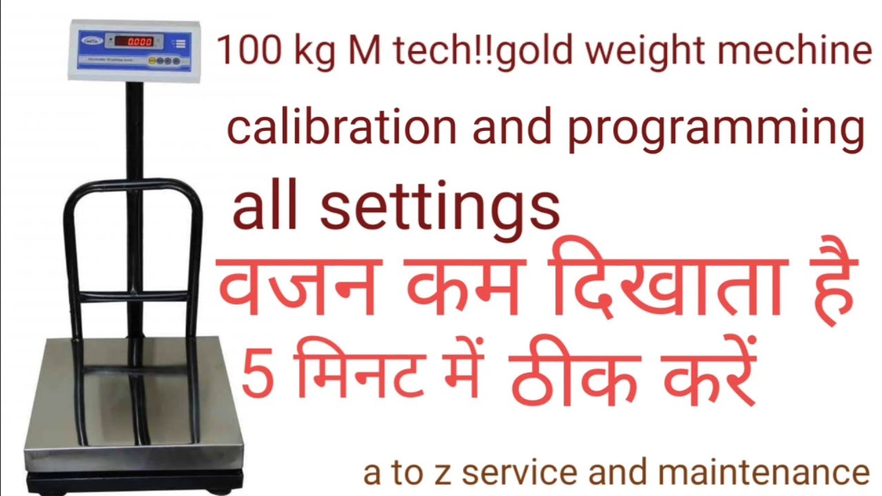 100 kg M tech!!gold weight mechine calibration and programming !! electronic weighing scale repair