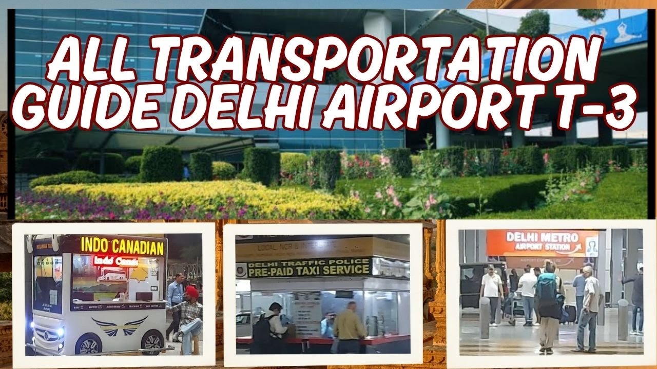 Delhi Airport transportation: The complete Guide IGIA T-3 | Taxi | Buses | Metro | Indo Canadian