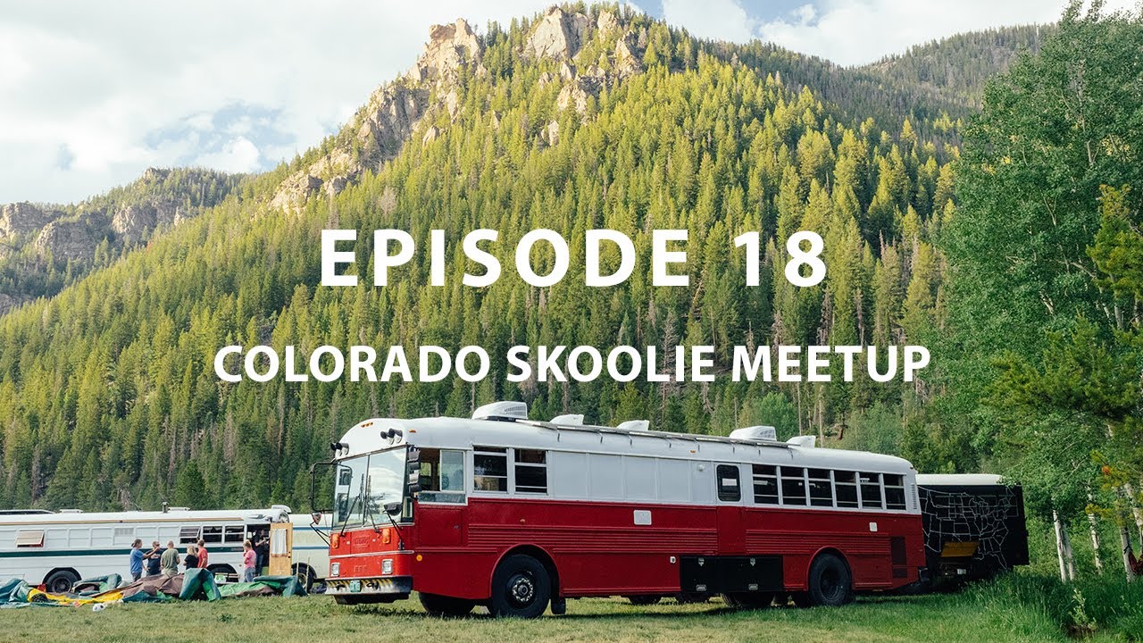 Episode 18 - Colorado Skoolie Meet up