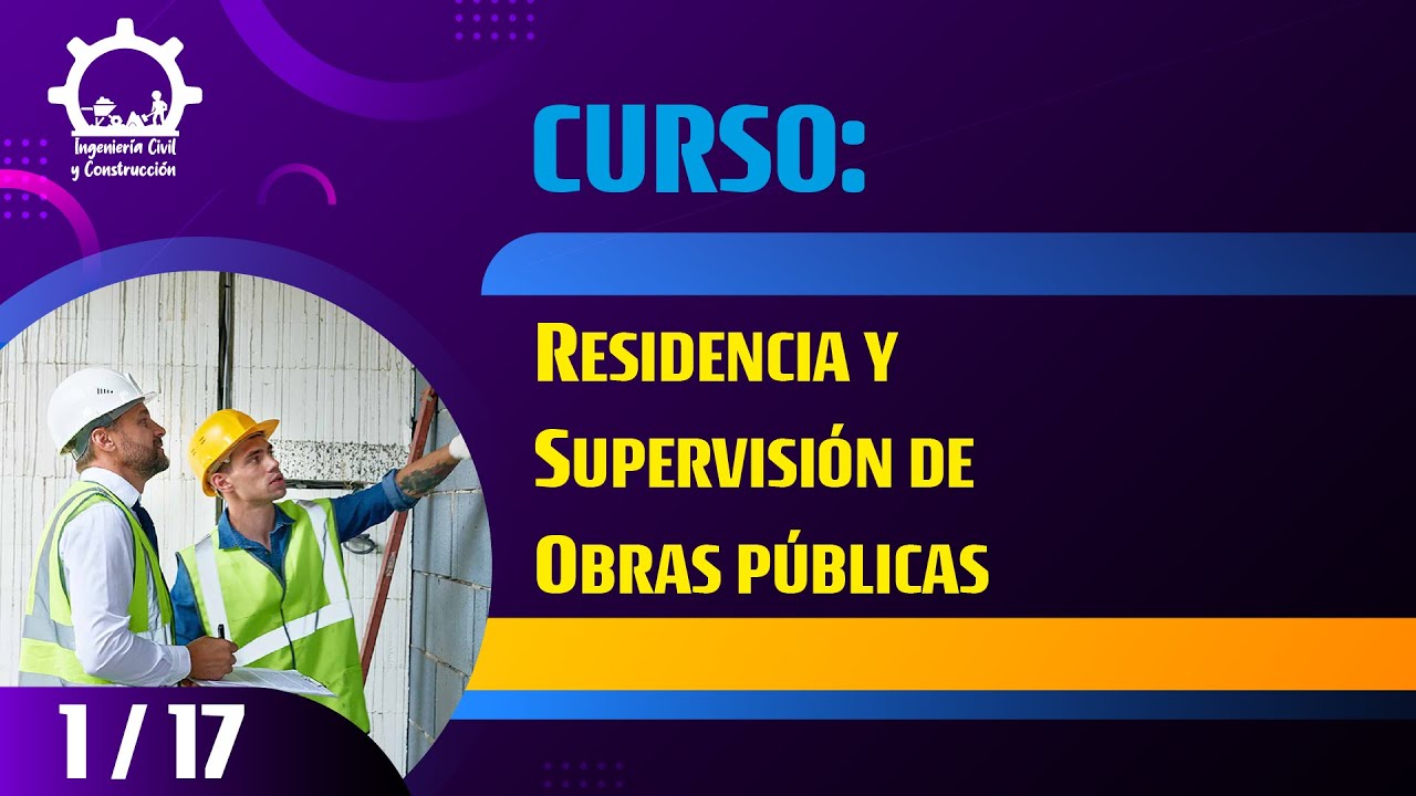 CURSO: RESIDENCIA Y SUPERVISIÓN DE OBRAS PÚBLICAS - SESIÓN 01