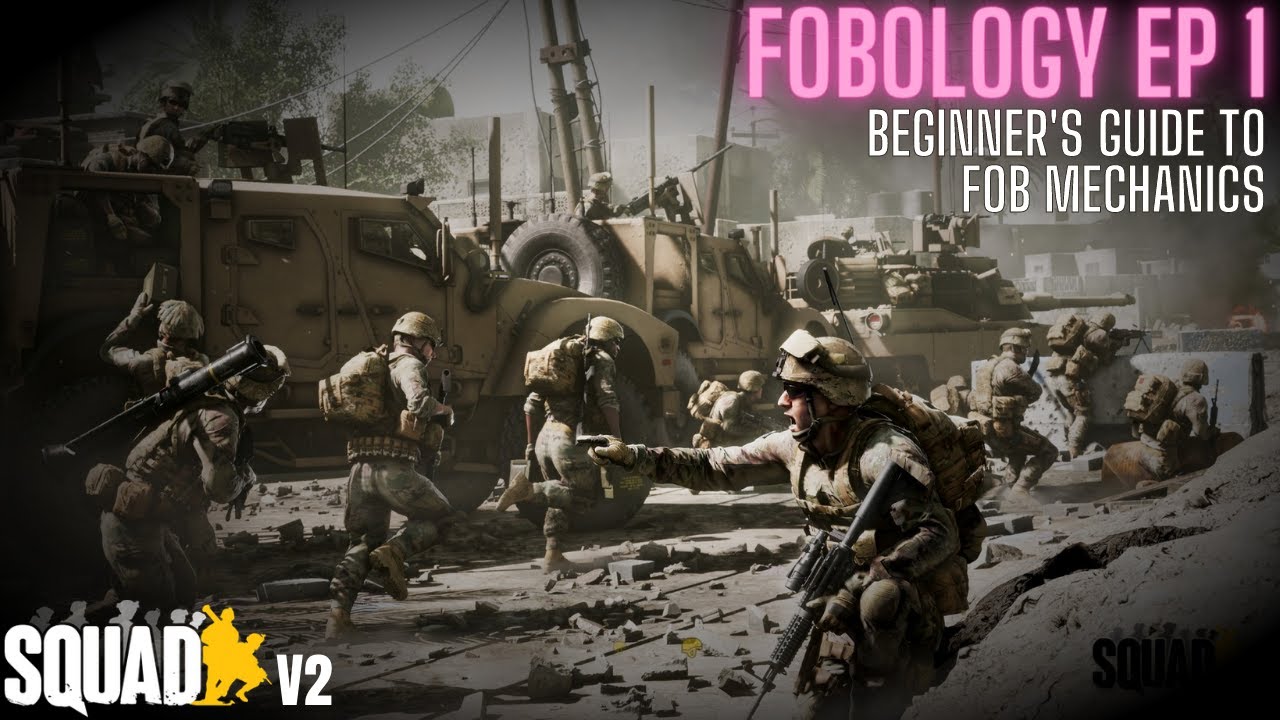 Squad Guide V2 - Fobology Ep 1 - Beginner's Guide to FOB Mechanics
