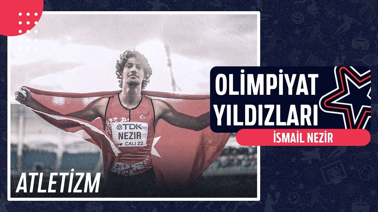 🎽 İsmail Nezir - Atletizm | Olimpiyat Yıldızları