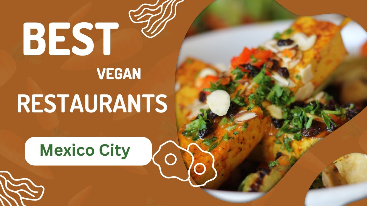 10 Best Vegan Restaurants in Mexico City July 2024