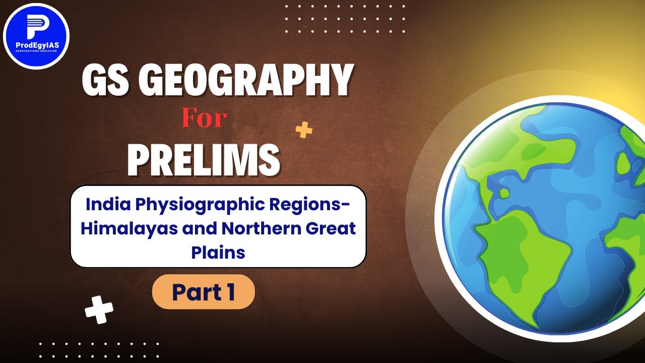 India’s Physiographic Regions Part 1 | Himalayas & Northern Plains | GS Geography UPSC Prelims 2025
