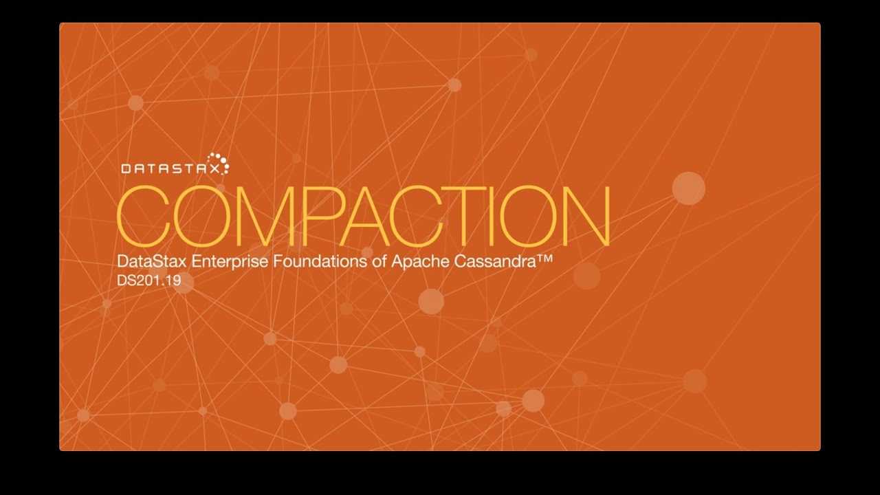 DS201.19 Compaction | Foundations of Apache Cassandra