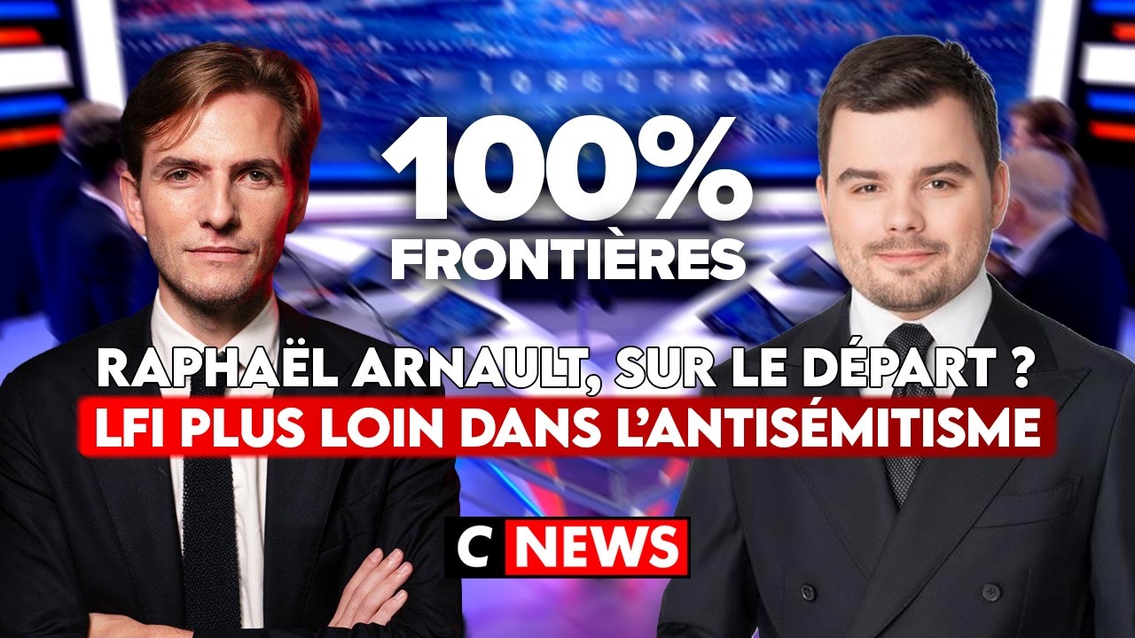 Les Français ne veulent plus de R. Arnault, LFI et ses brebis galeuses ... 100% Frontières sur CNEWS