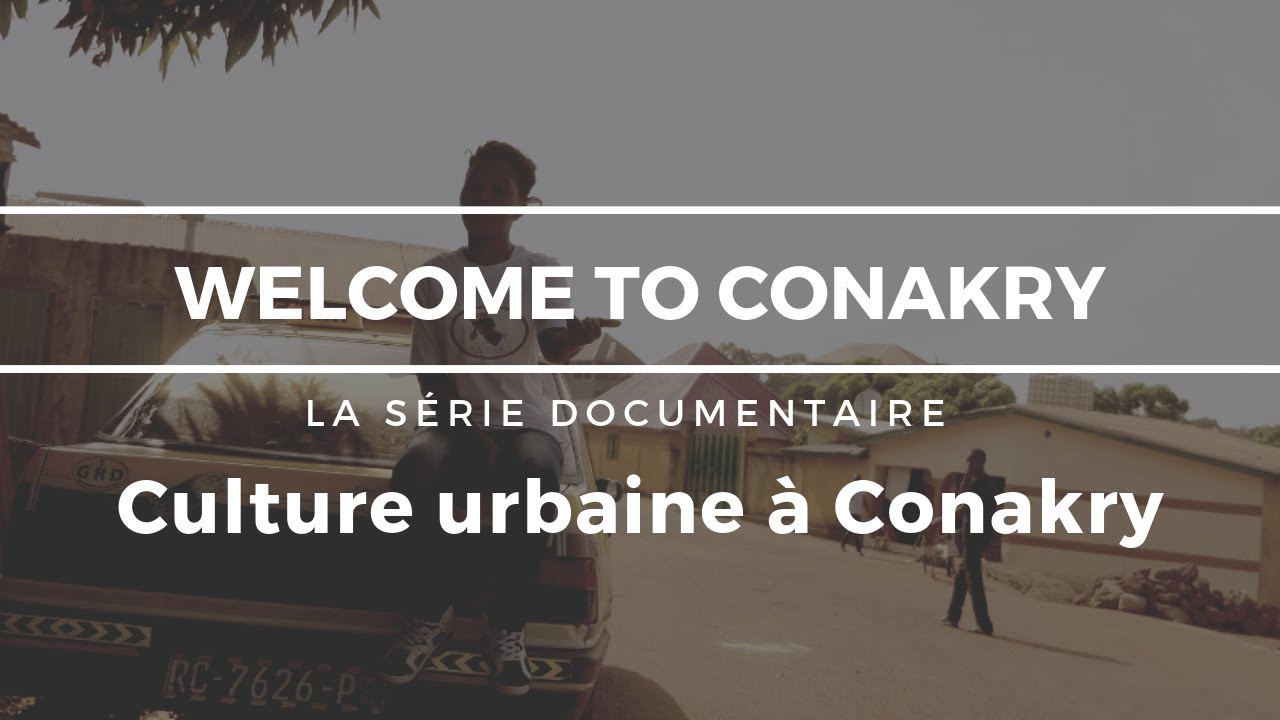 Welcome to Conakry épisode 4 - La culture urbaine