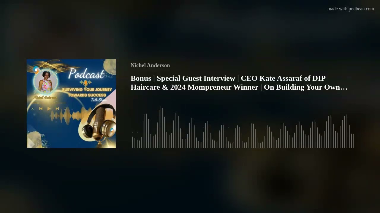 Bonus | Special Guest Interview | CEO Kate Assaraf of DIP Haircare & 2024 Mompreneur Winner | On Bui