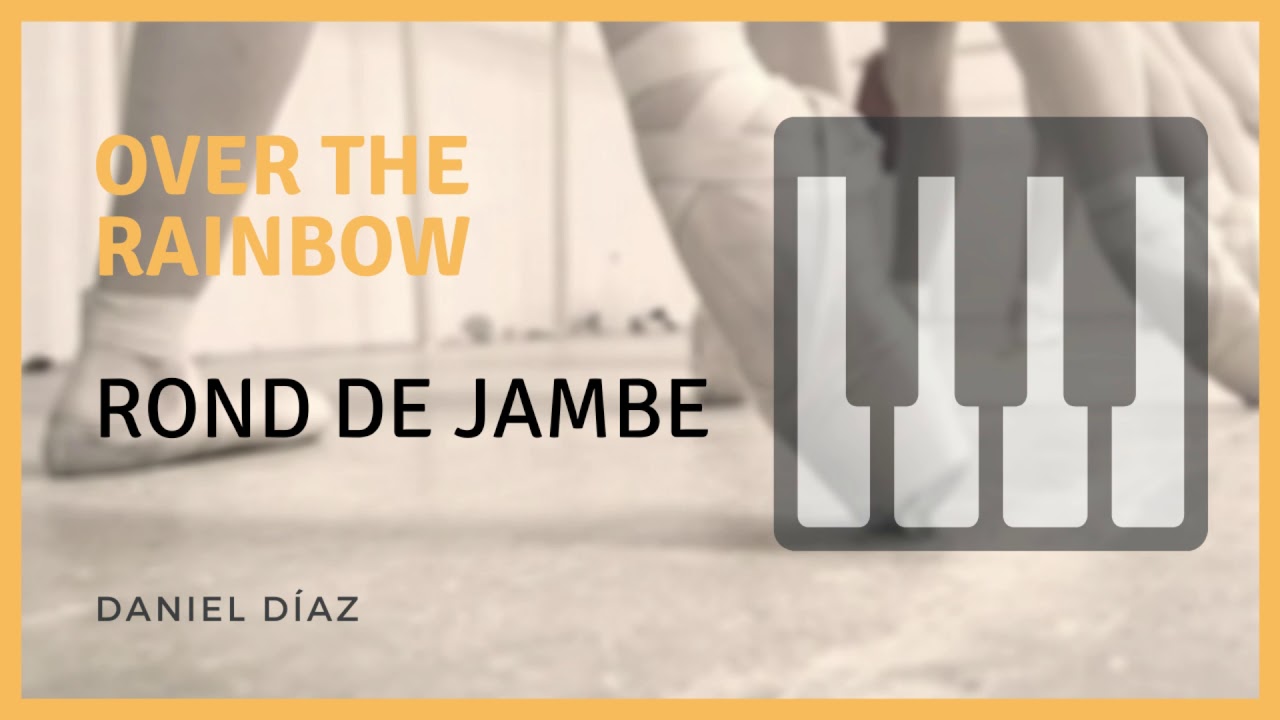 ROND DE JAMBE (OVER THE RAINBOW) - Music For Ballet Class