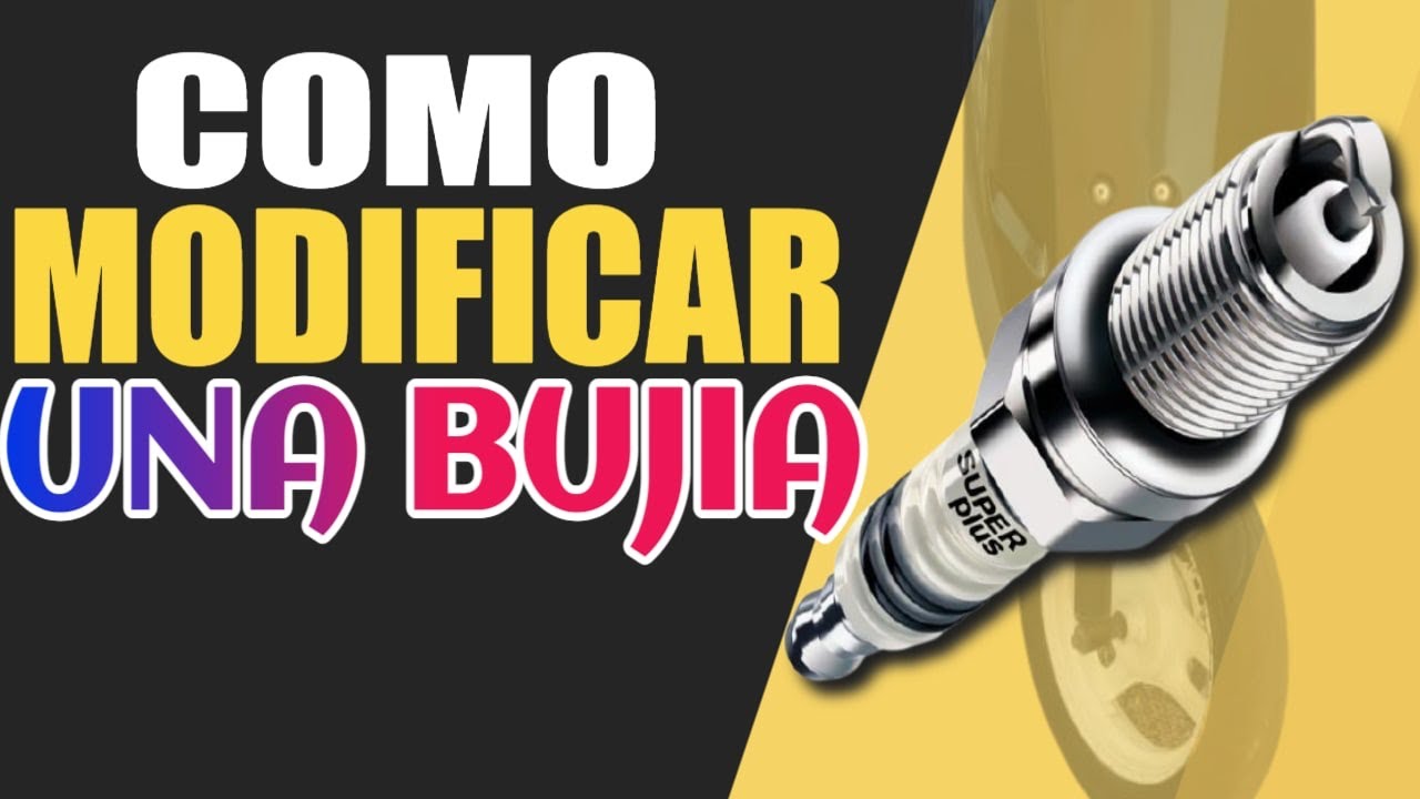 Como Modificar la bujía/trucos